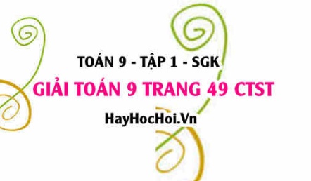 Giải Toán 9 trang 49 tập 1 Chân trời sáng tạo SGK